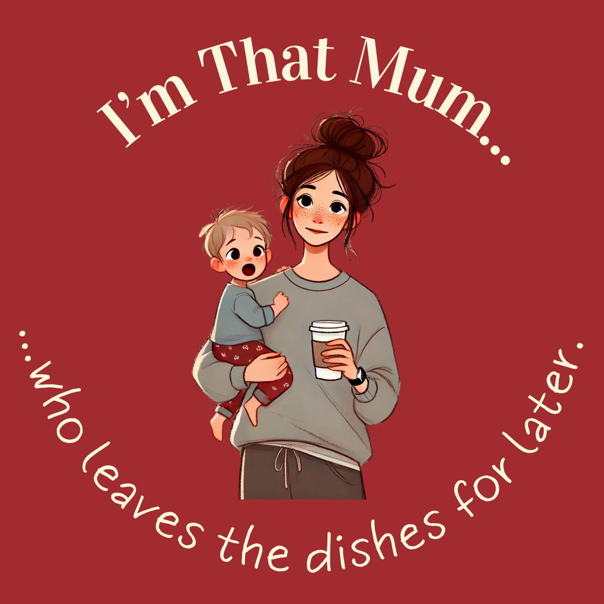 I'm That Mum Leaving the Dishes - Sticker